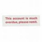 Blick Label "This account is much overdue, please remit"